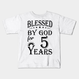 Blessed By God For 5 Years Kids T-Shirt